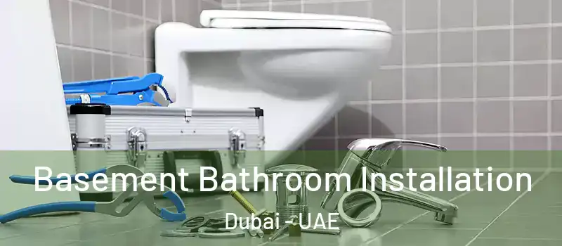 Basement Bathroom Installation Dubai - UAE