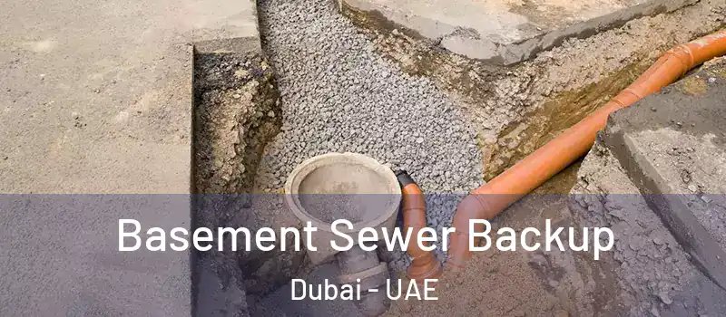 Basement Sewer Backup Dubai - UAE