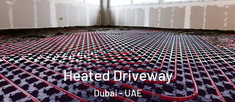 Heated Driveway Dubai - UAE