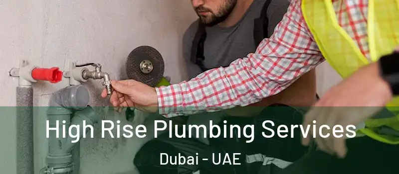 High Rise Plumbing Services Dubai - UAE