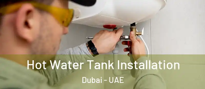 Hot Water Tank Installation Dubai - UAE