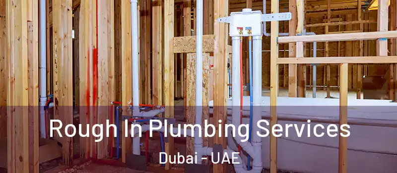 Rough In Plumbing Services Dubai - UAE