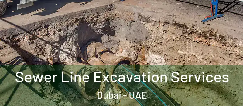 Sewer Line Excavation Services Dubai - UAE