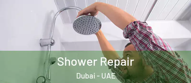 Shower Repair Dubai - UAE