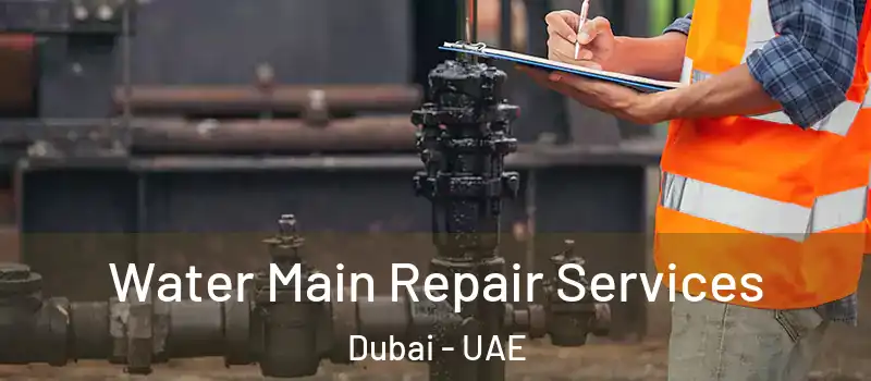 Water Main Repair Services Dubai - UAE